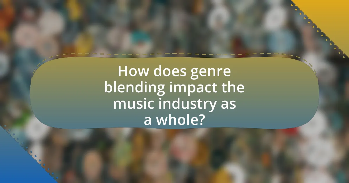 How does genre blending impact the music industry as a whole?