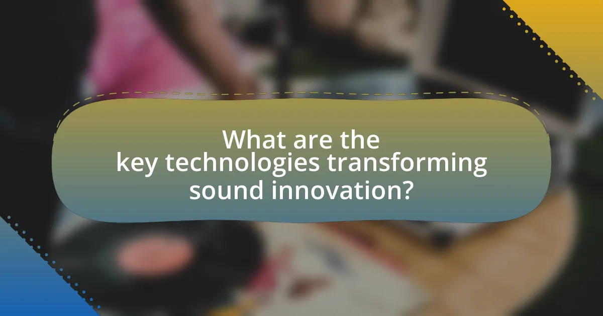What are the key technologies transforming sound innovation?